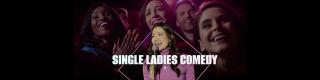 Single Ladies Comedy